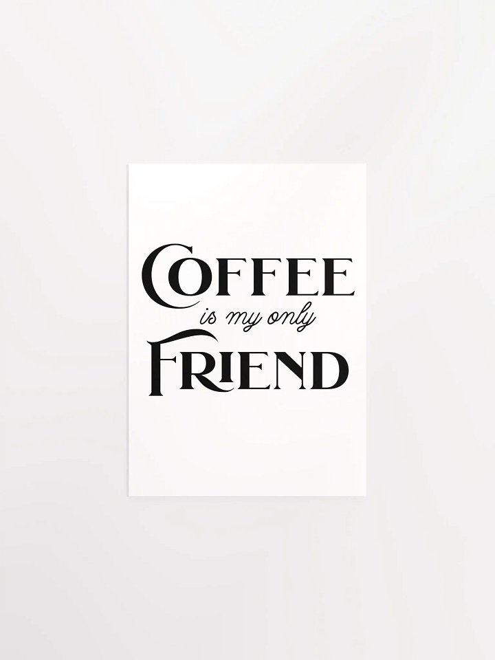 Coffee Is My Only Friend Poster product image (2)