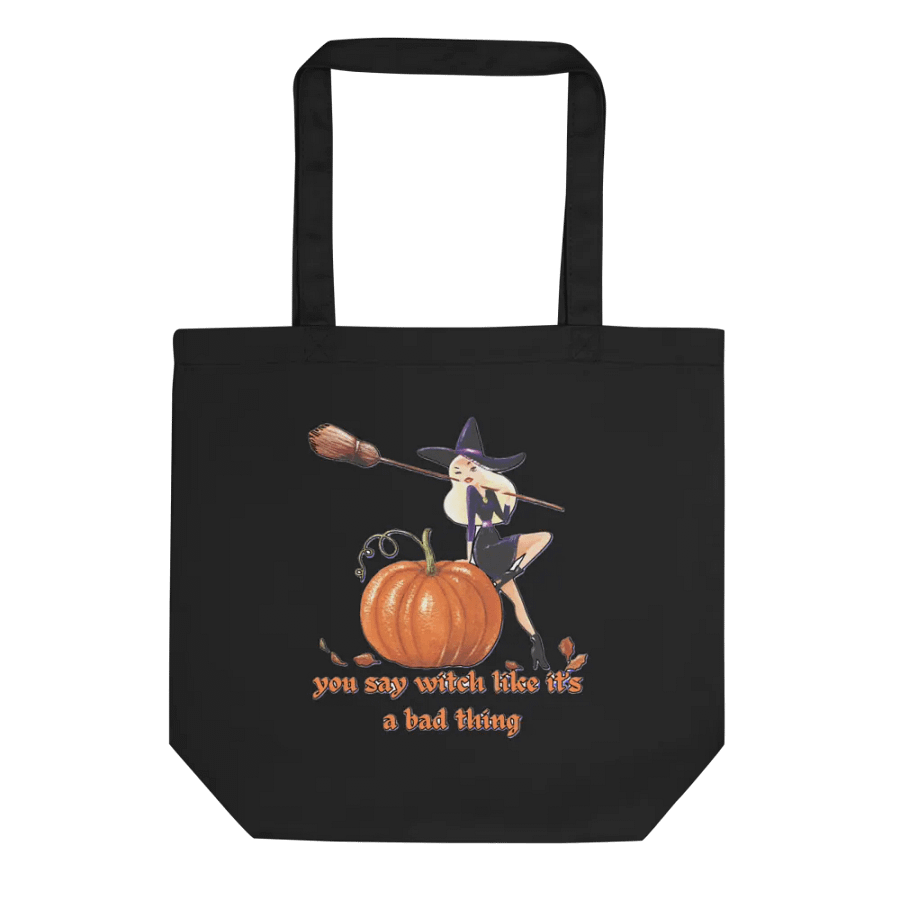 YOU SAY WITCH LIKE IT'S A BAD THING product image (1)