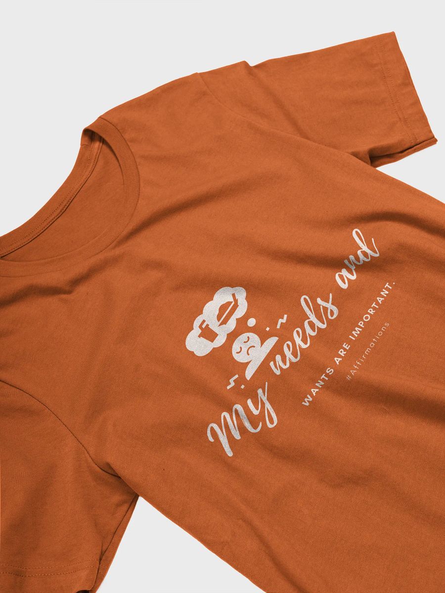 My needs and Unisex Super soft T-Shirt product image (14)