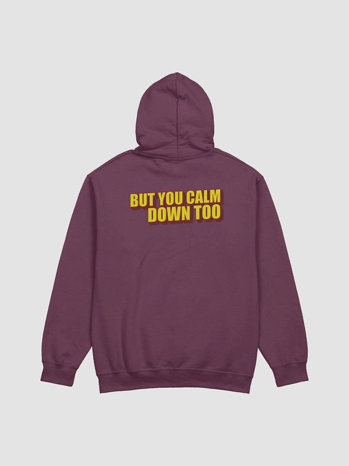 I'LL CALM DOWN BUT YOU CALM DOWN TOO product image (2)
