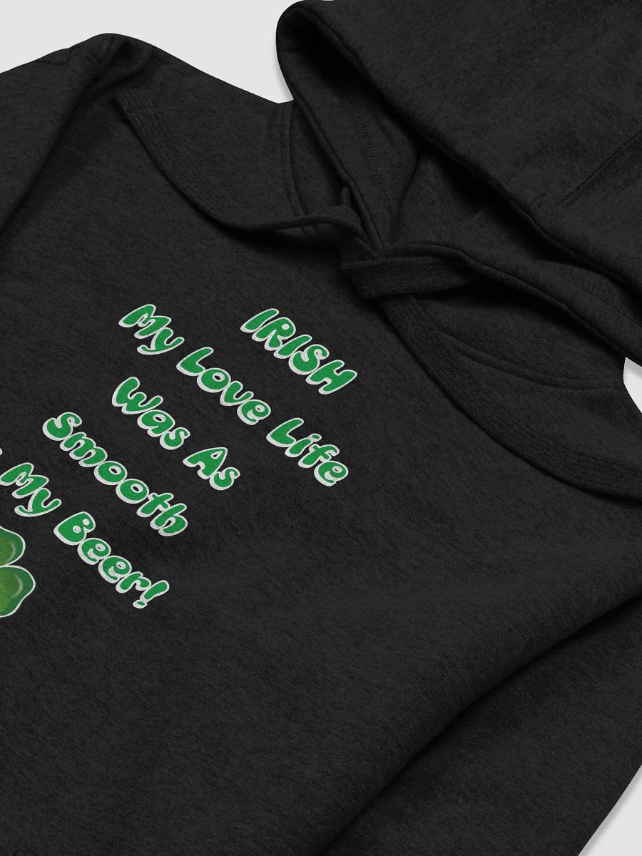 Irish My Love Life Was As Smooth As My Beer Funny Hoodie product image (49)