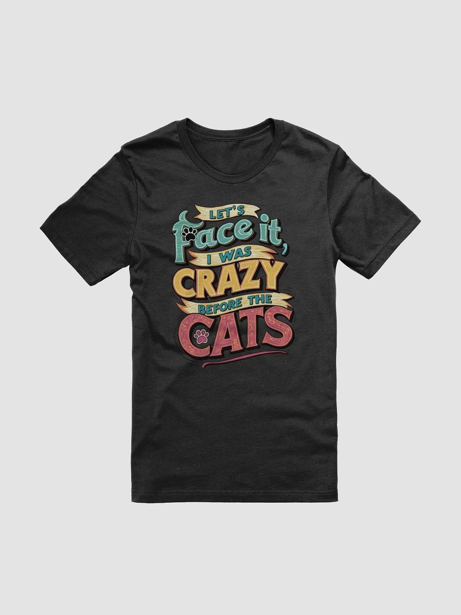 Colorful "I Was Crazy Before the Cats" T-shirt product image (3)