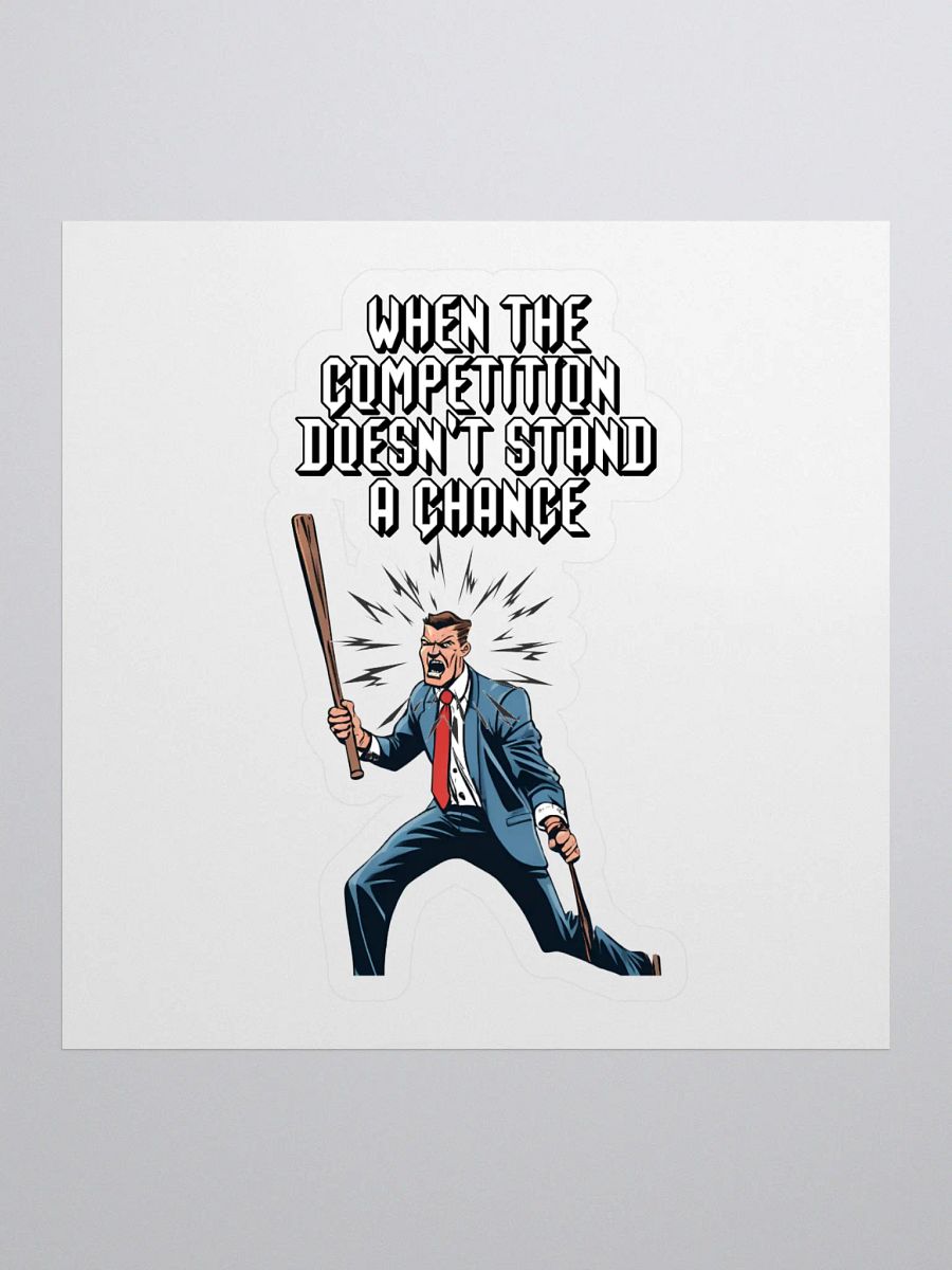 When The Competition Doesn't Stand A Chance - Inspirational Sticker product image (1)