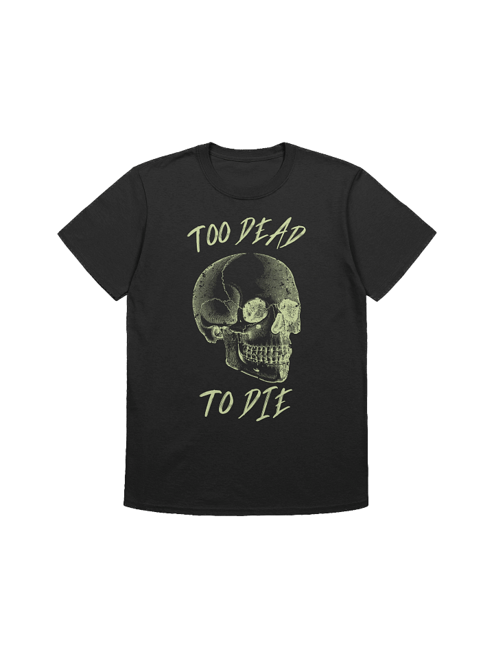 Too Dead To Die T-Shirt product image (3)