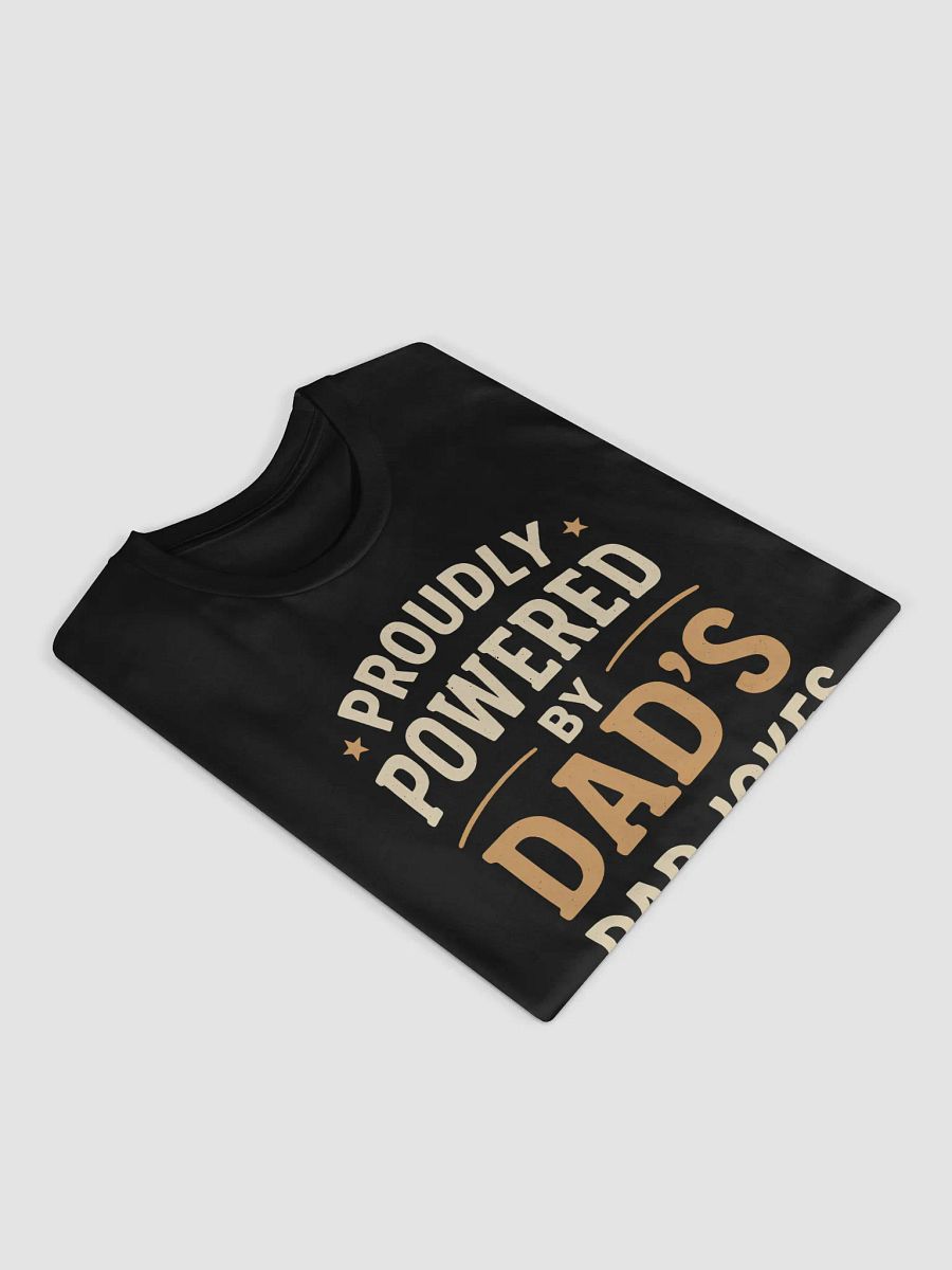Proudly Powered by Dad's Dad Jokes T-Shirt product image (6)
