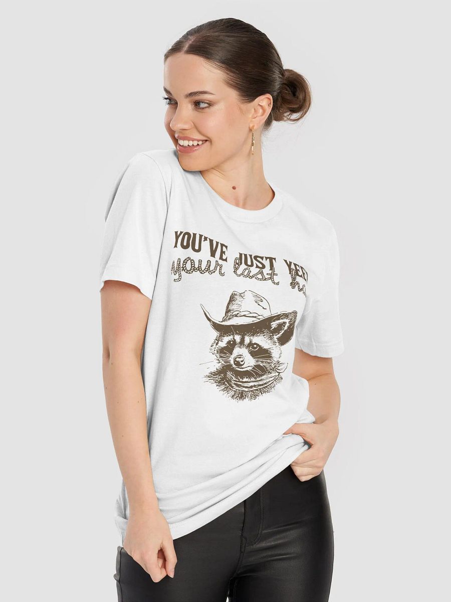 You've just yee'd your last haw T-Shirt product image (8)