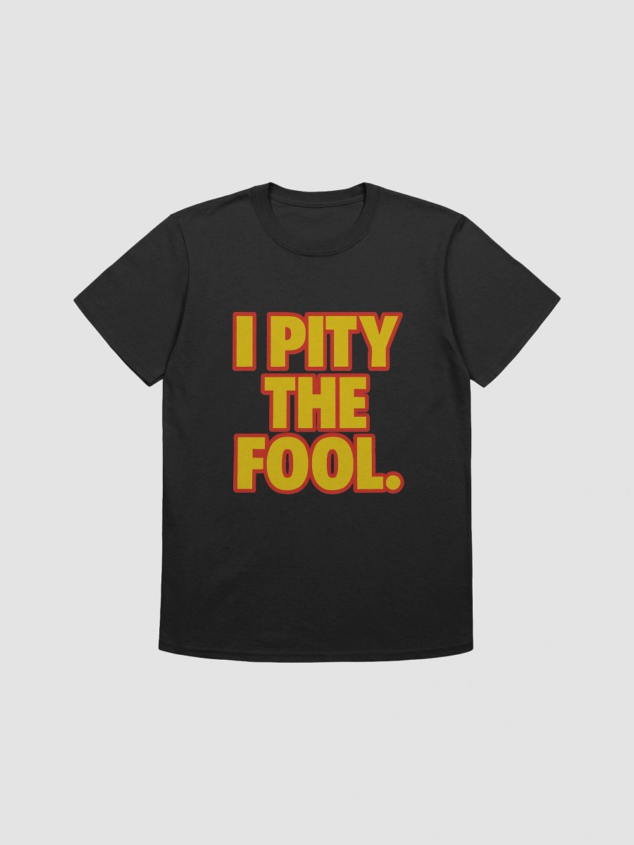I Pity the Fool T-Shirt product image (1)