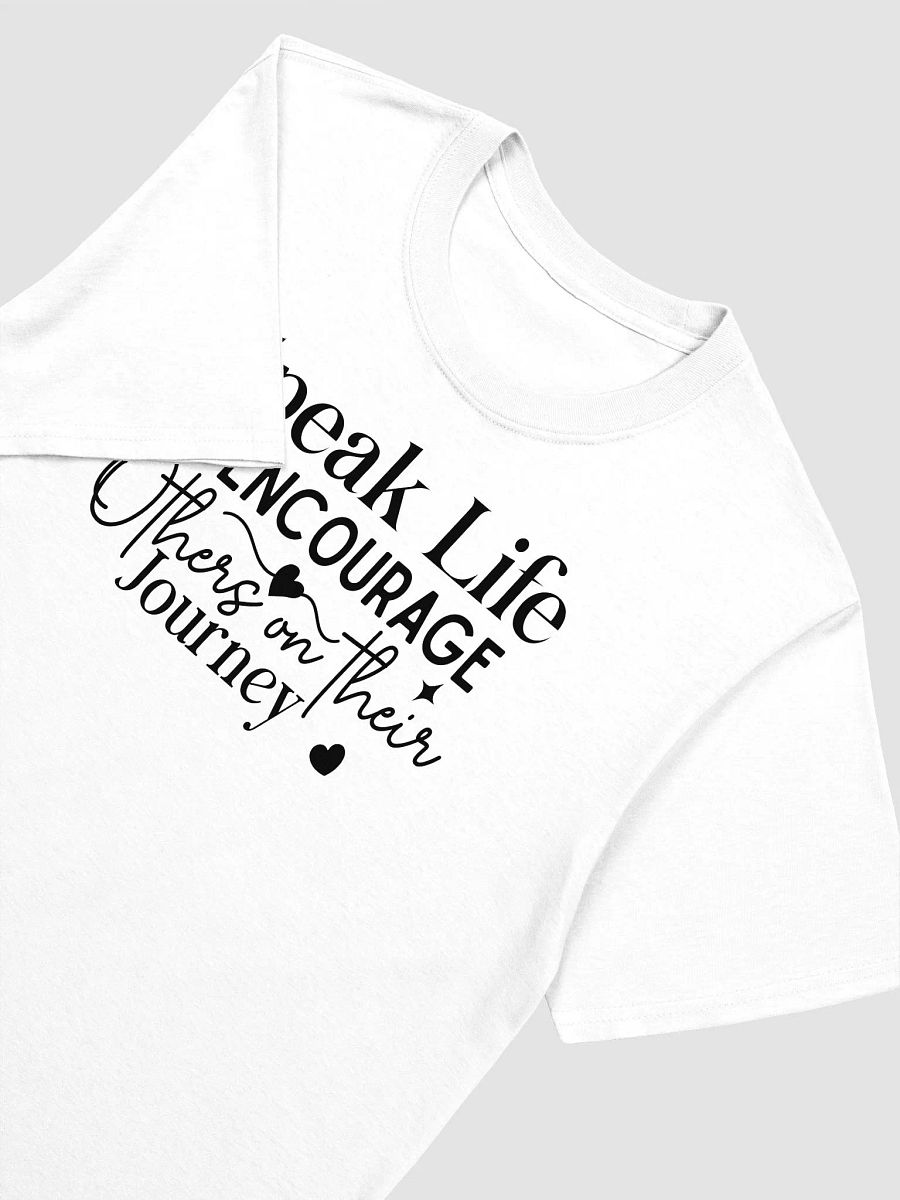SPEAK LIFE ENCOURAGE OTHERS ON THEIR JOURNEY - Unisex T-Shirt product image (3)