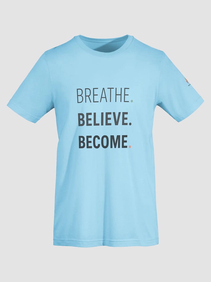 Breathe Believe Become T-Shirt product image (49)