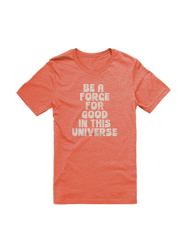 Be A Force For Good T-Shirt product image (1)
