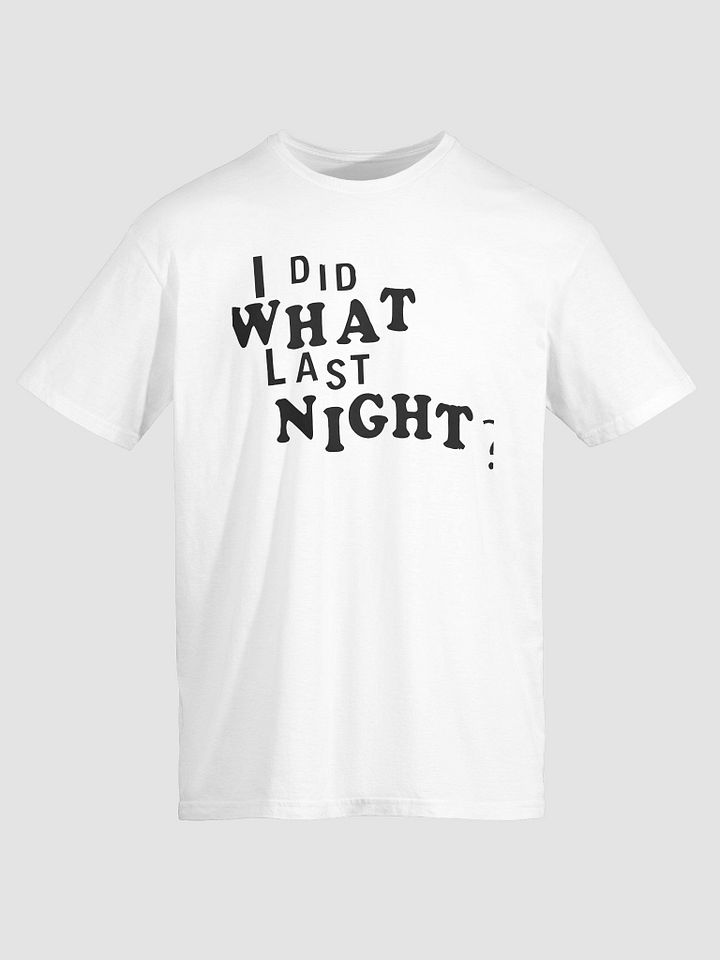 I Did What Last Night T-shirt product image (2)