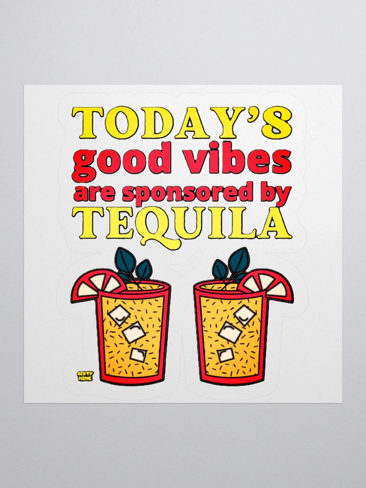 TODAY'S GOOD VIBES ARE SPONSORED BY TEQUILA product image (2)