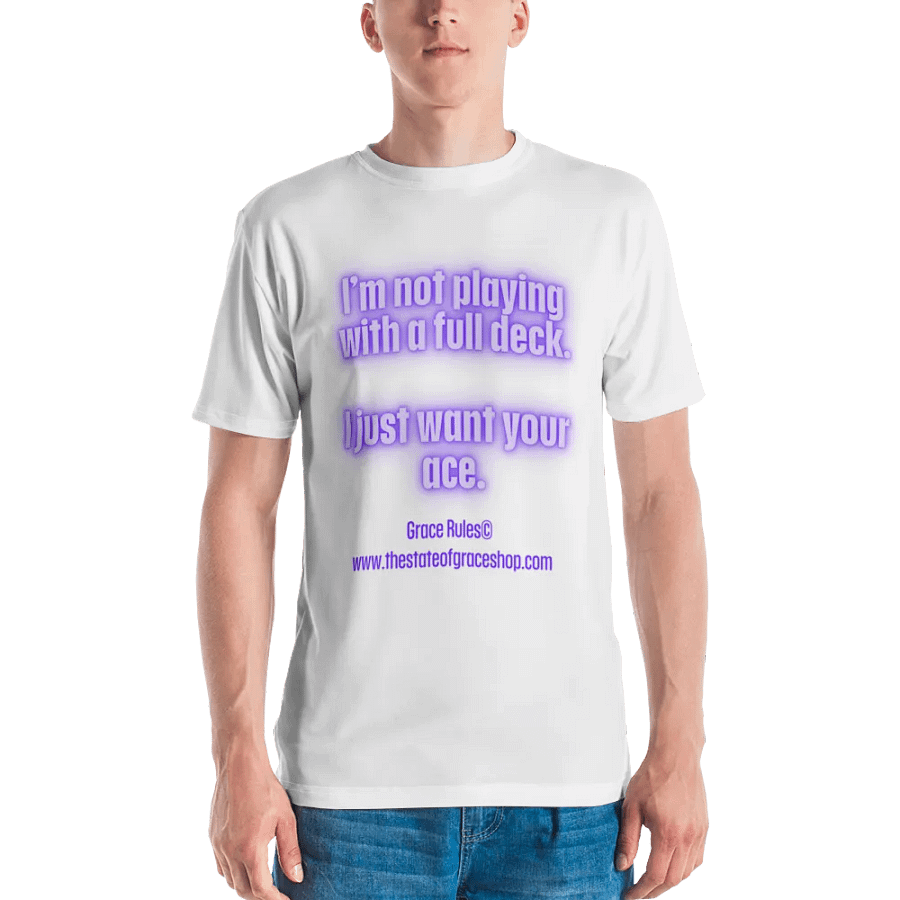 FUNNY TEES 4 U FOR MEN - “I’m not playing with a full deck. I just want your ace.” product image (2)