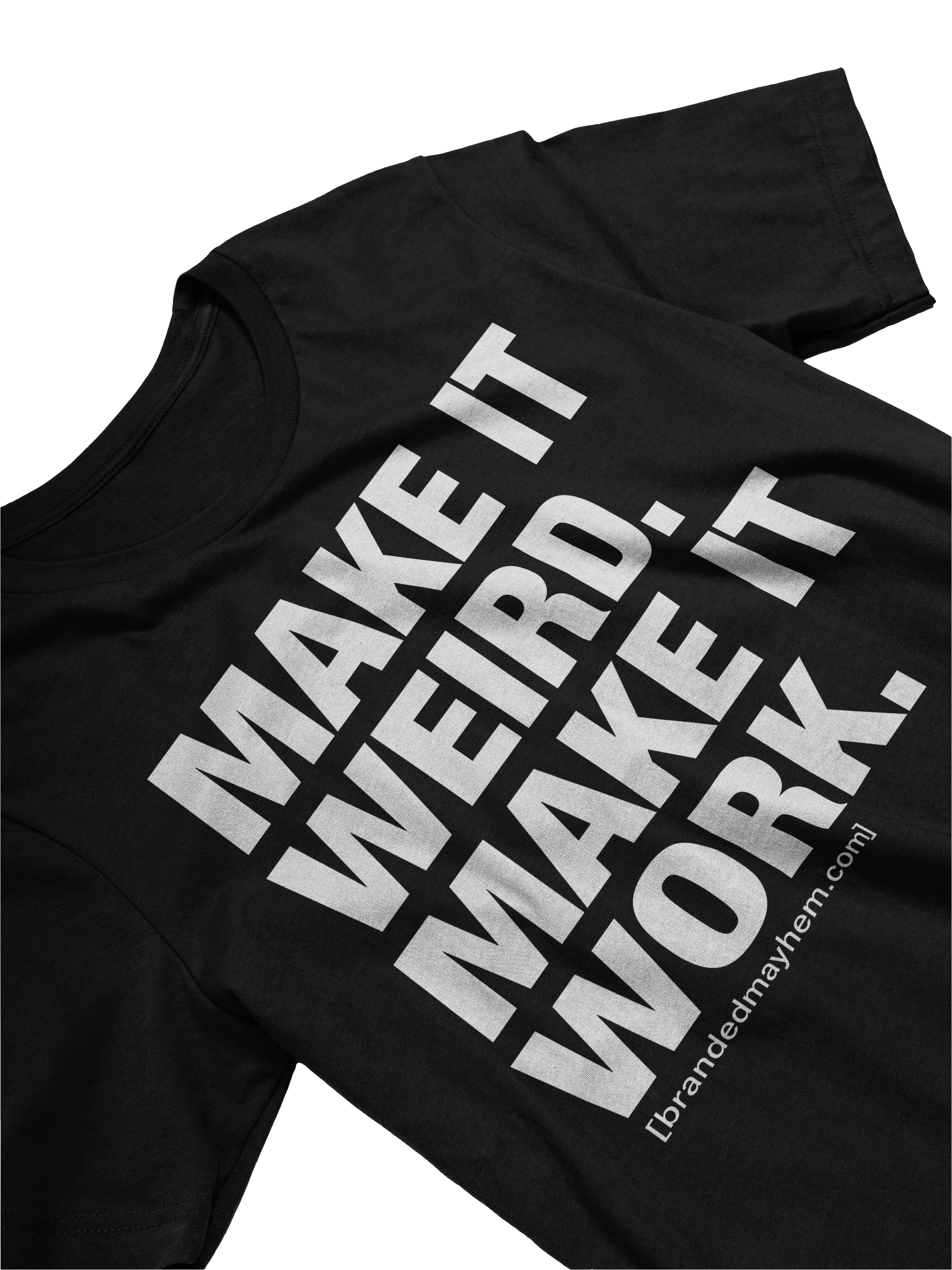 Make It Weird. Make It Work. Tee product image (3)