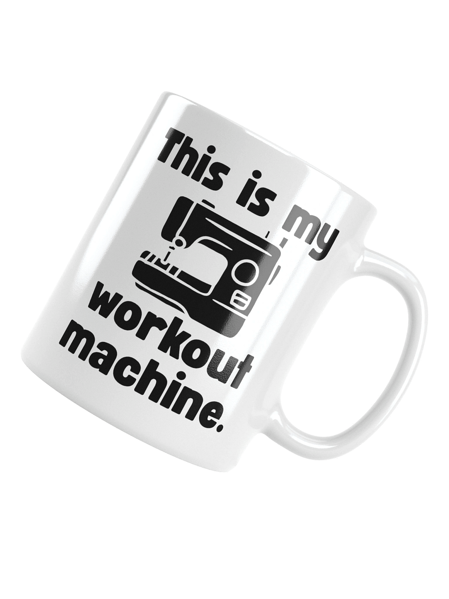 This Is My Workout Machine | Crafter's Gift - White Ceramic Mug (Black Text) product image (10)