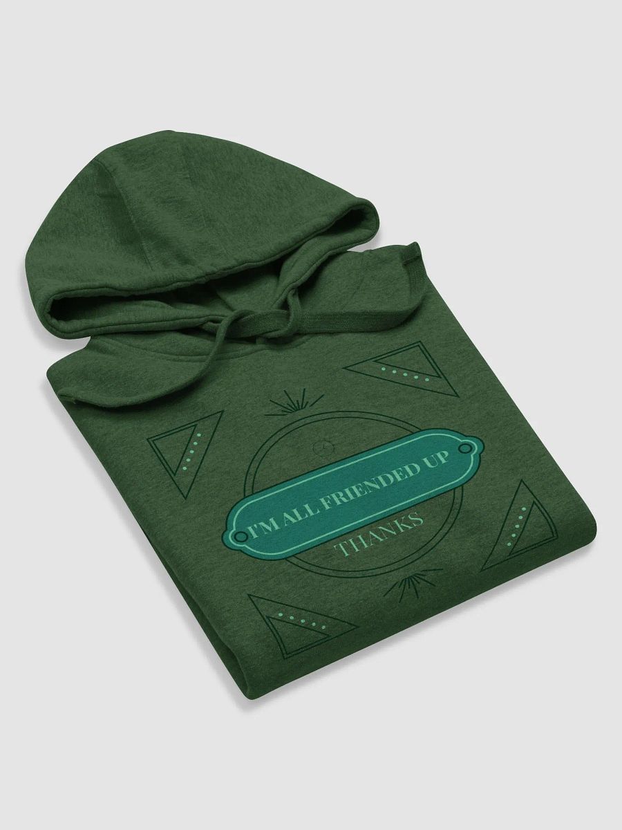 i'm all friended up, thanks. deco stylized supersoft hoodie product image (5)