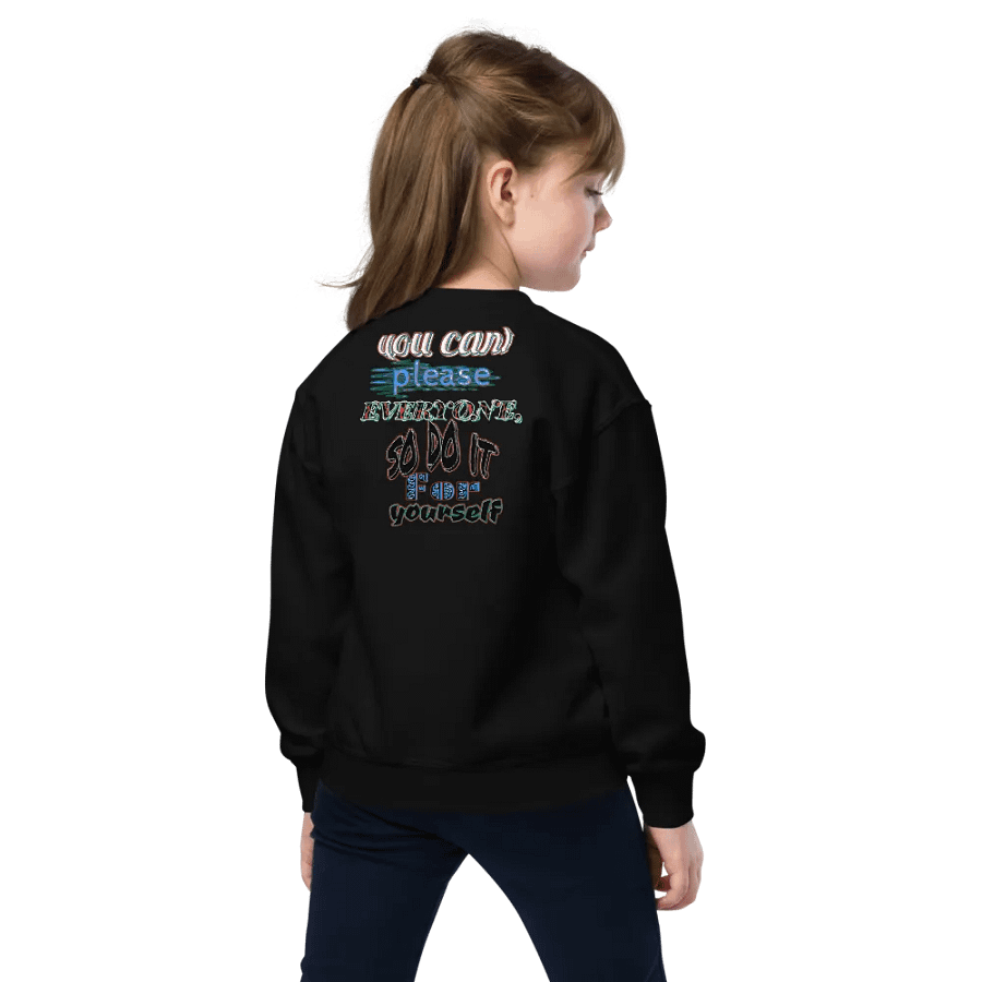 You Cant Please Everyone, So Do It For Yourself - Youth Crew Neck Sweatshirt product image (3)