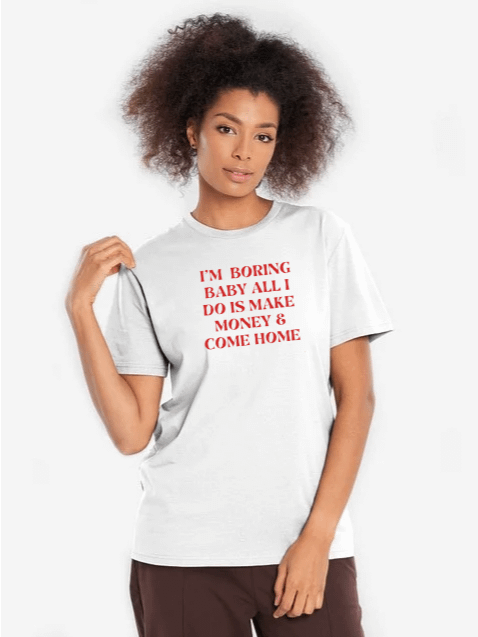T-Shirt - I'm boring baby all i do is make money & product image (1)