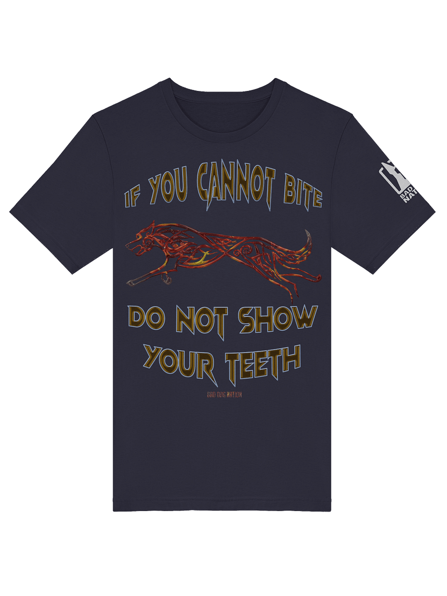 If You Cannot Bite, Do Not Show Your Teeth - PREMIUM ADULT UNISEX T-SHIRT ***NEW LARGER PRINT product image (15)