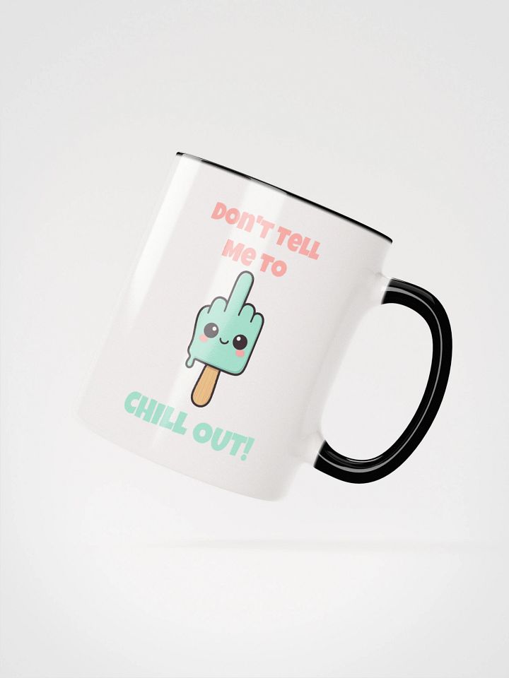 Don't Tell Me To Chill Out Accent Mug product image (3)