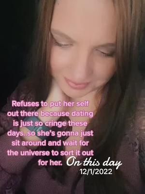 #onthisday one year later and still the same 🤣 #fyp #dating #universe #hiheyhello 