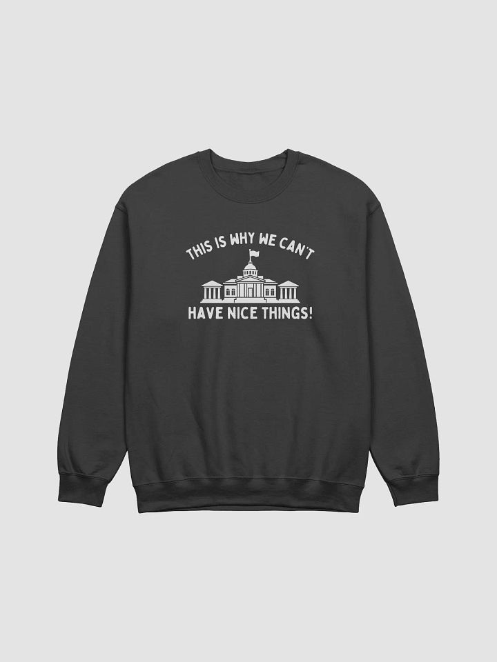 This is why we can't have nice things Crewneck product image (7)