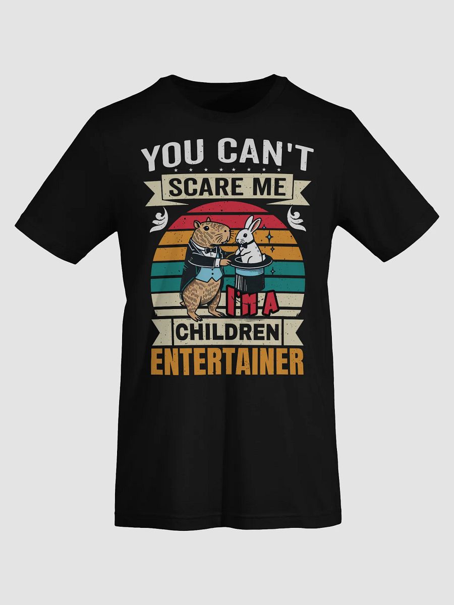 You Can't Scare Me - I'm a Children’s Entertainer Tee product image (9)