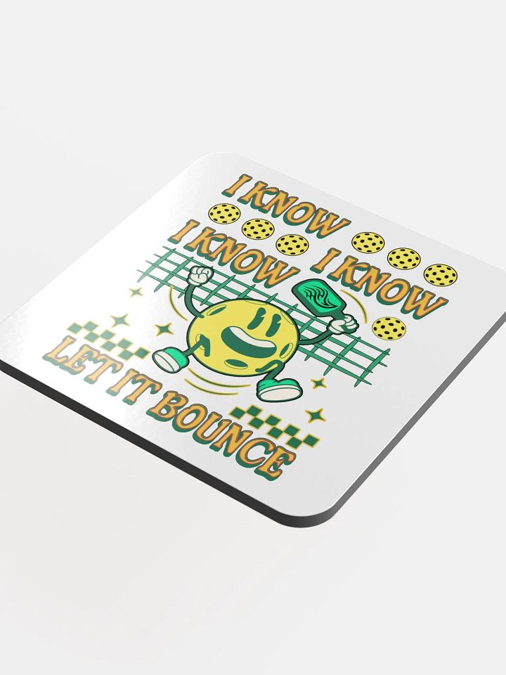 I Know I Know I Know Let It Bounce Pickleball Jumping Fun Coaster product image (1)