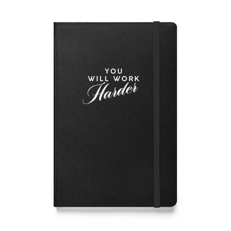 You Will Work Harder Hardcover Journal product image (1)