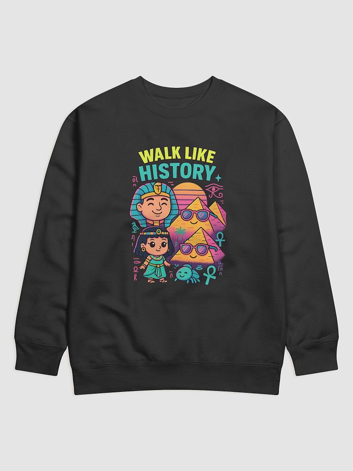 Walk Like History Premium Egyptian Sweatshirt product image (4)