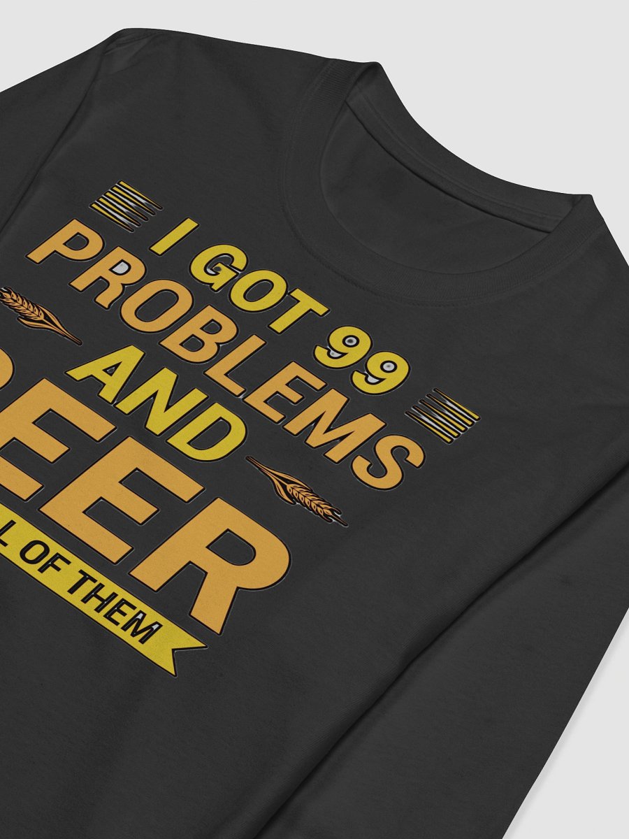 I GOT 99 PROBLEMS AND BEER SOLVES ALL OF THEM product image (5)