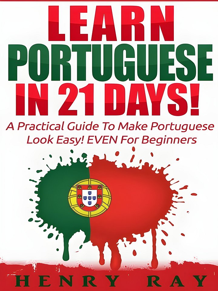 Portuguese: Learn Portuguese In 21 DAYS! – A Practical Guide To Make Portuguese Look Easy! EVEN For Beginners product image (1)