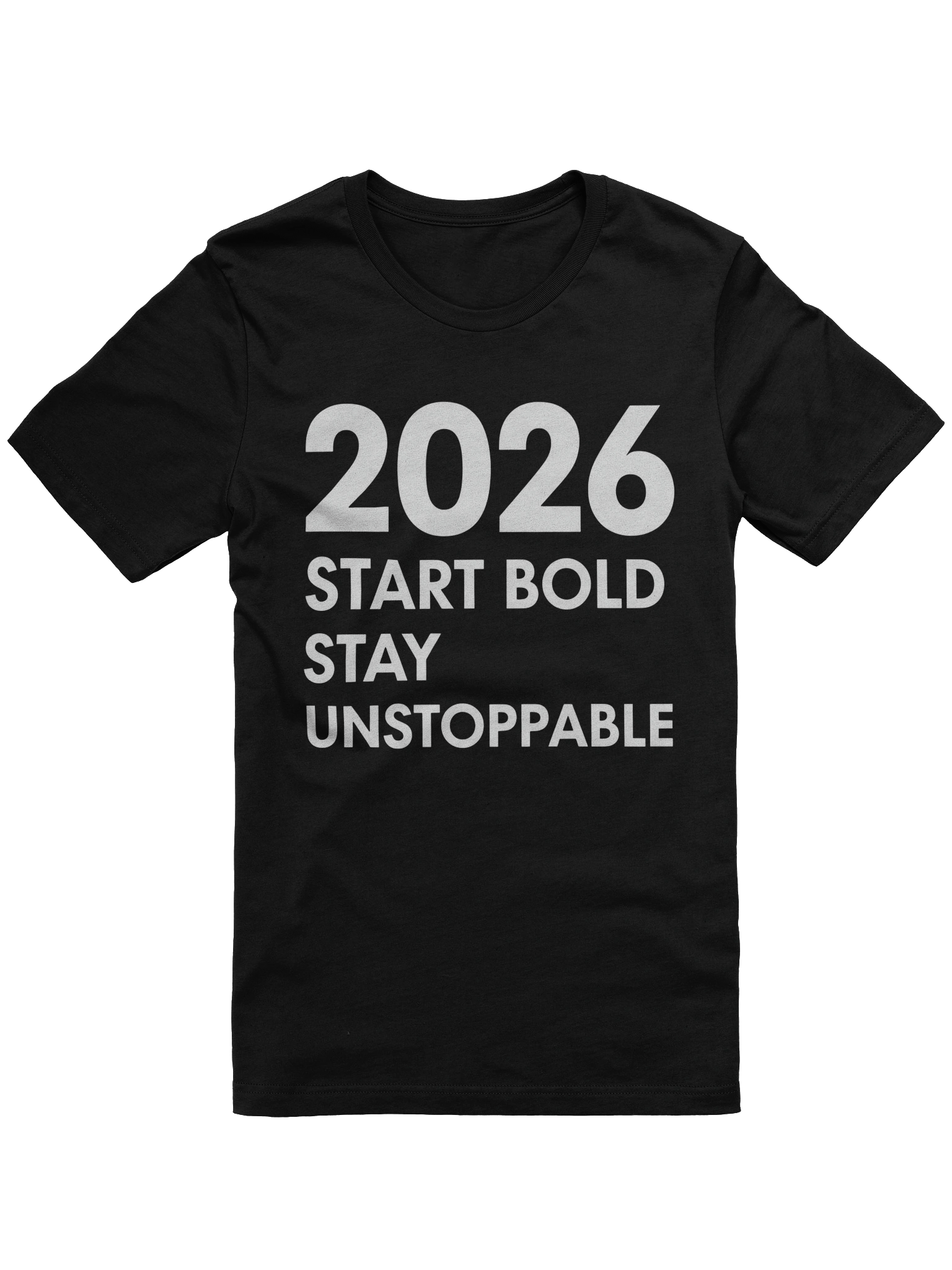 "2026 Start Bold Stay Unstoppable T-Shirt – Unisex Motivational Apparel for a Powerful New Year product image (1)