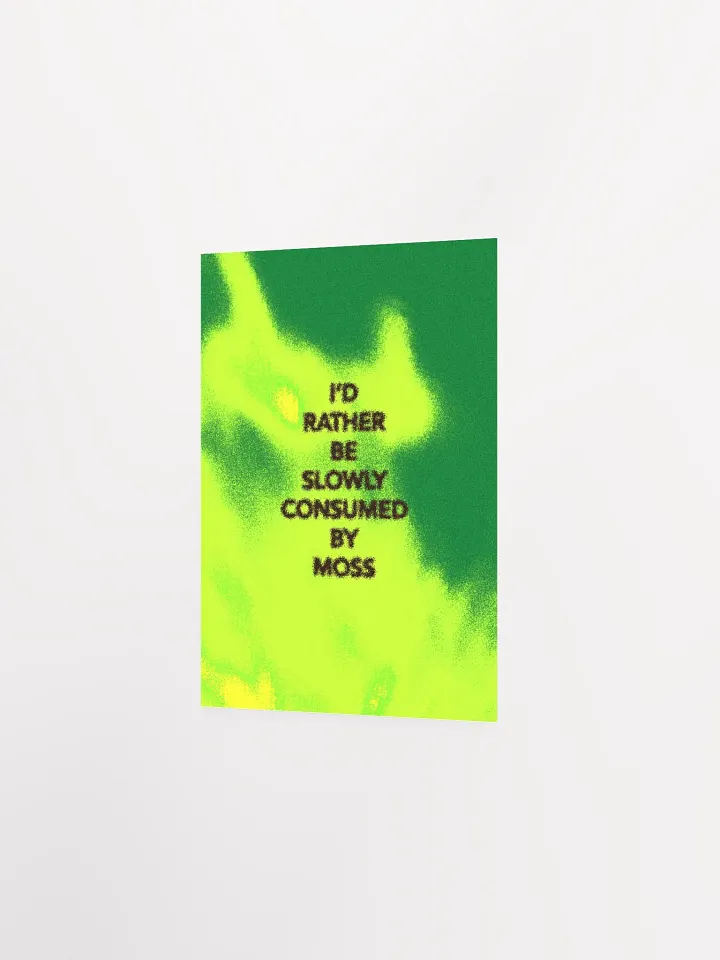 I'd Rather Be Consumed By Moss Typography Poster product image (1)