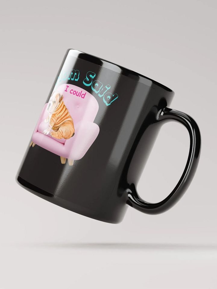 "Mom Said I Could" Mug product image (3)
