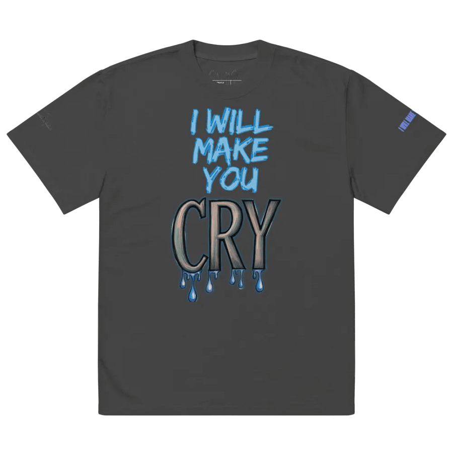 I Will Make You Cry Unisex T-Shirt product image (5)