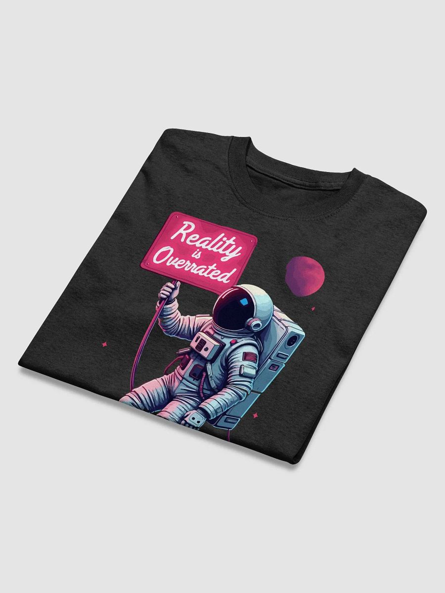 Reality is Overrated Astronaut T-Shirt product image (3)