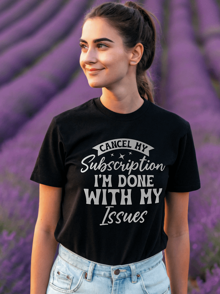 Cancel My Subscription I'm Done With My Issues Women's Black T-Shirt product image (1)