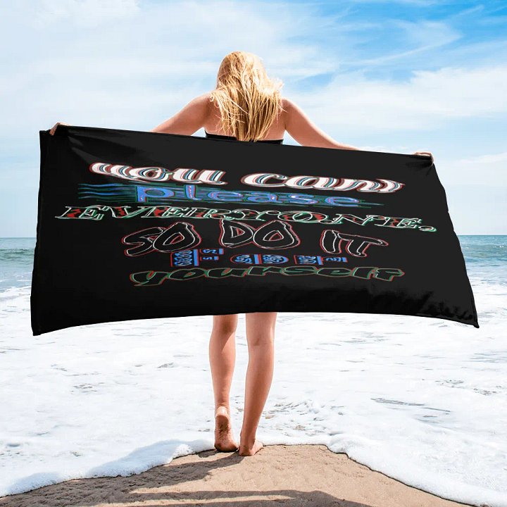 You Cant Please Everyone, So Do It For Yourself - Black - Towel product image (2)