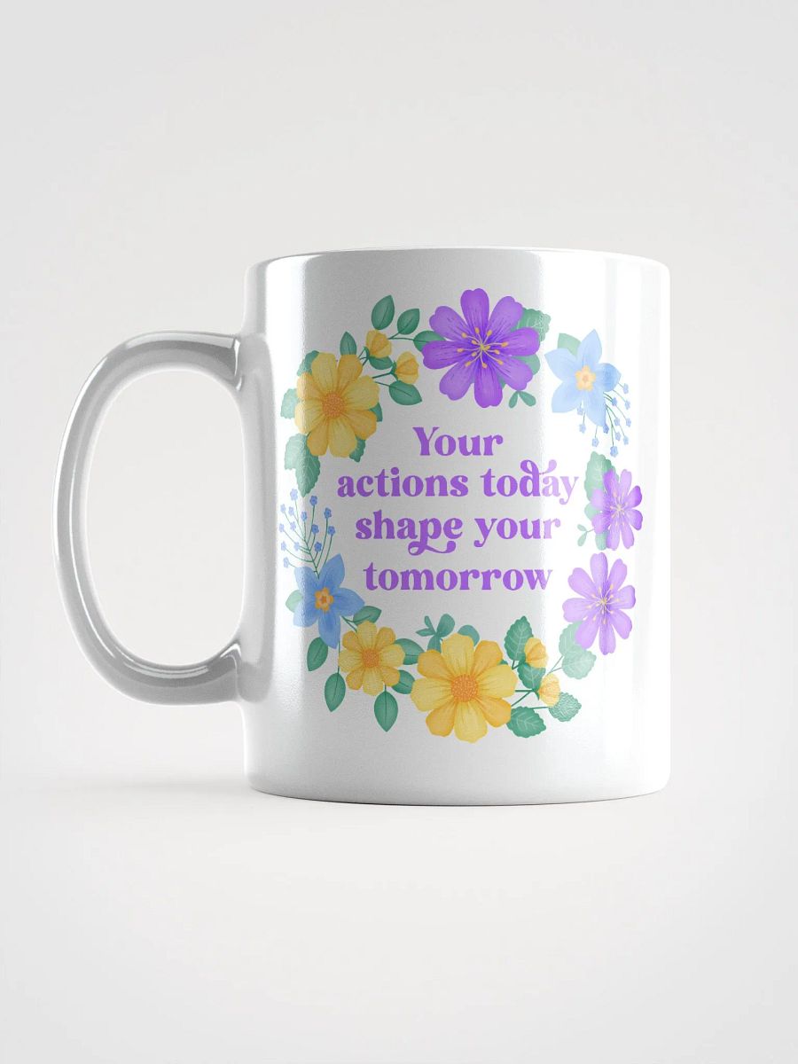 Your actions today shape your tomorrow - Motivational Mug product image (6)