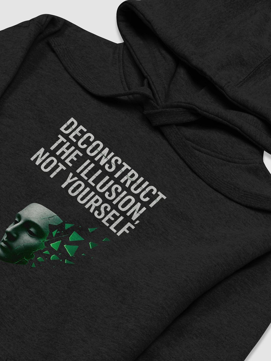 Deconstruct the illusion not yourself Hoodie product image (3)