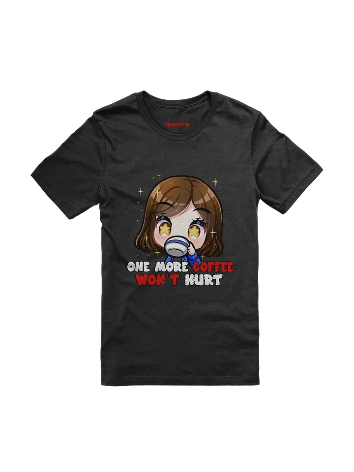 One More Coffee Won't Hurt - T-Shirt product image (1)