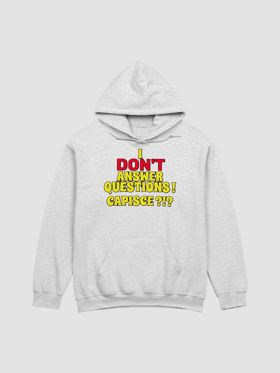 I DON'T ANSWER QUESTIONS! CAPISCE?!? product image (12)