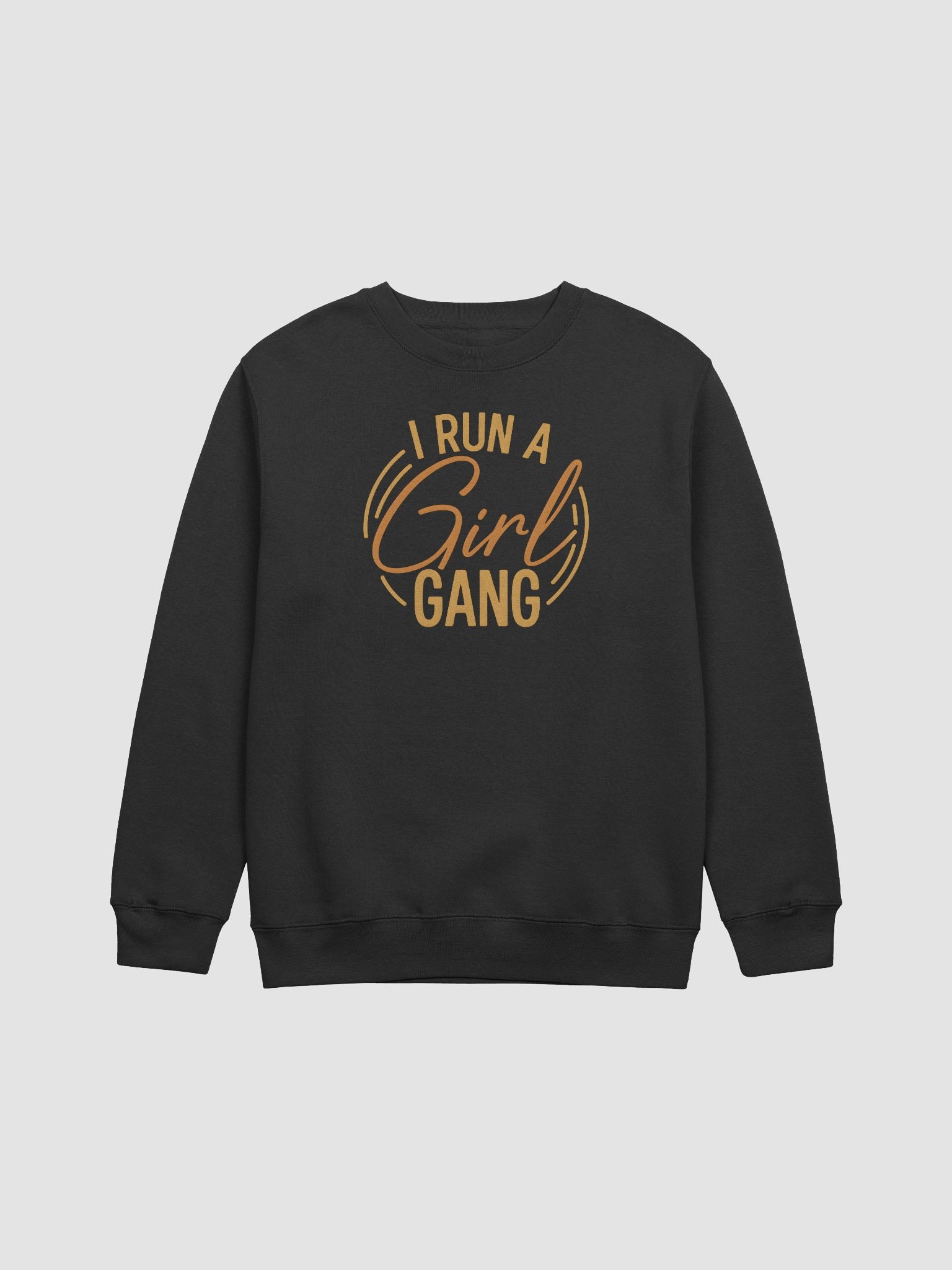 I Run a Girl Gang Crewneck Sweatshirt | Girl Mom Power Shirt | Casual Mom Life Gift Description: product image (1)