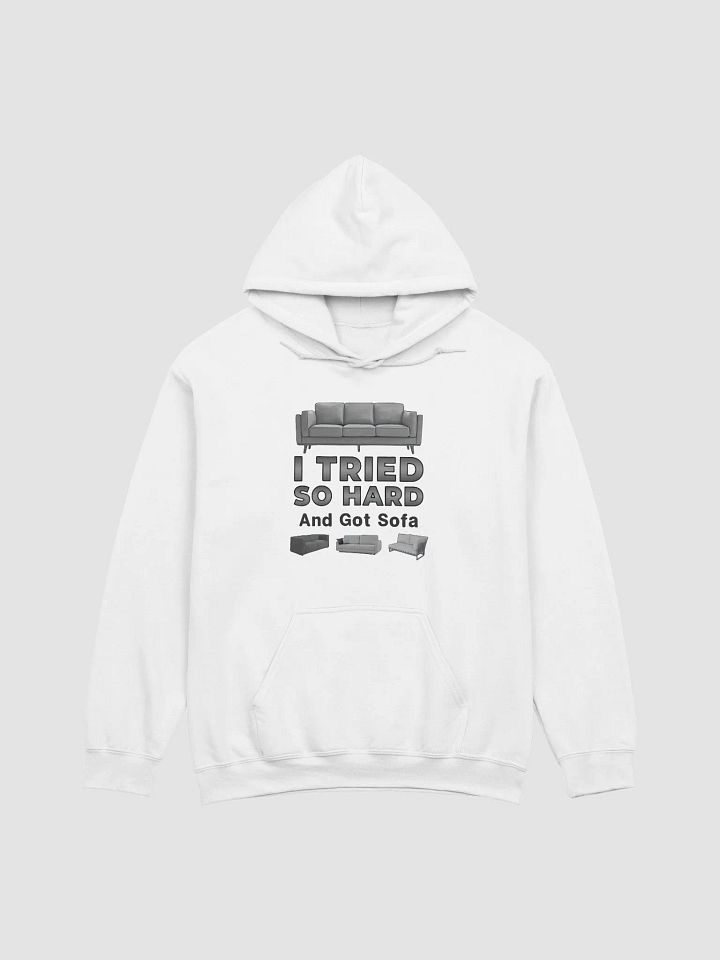 I Tried So Hard And Go Sofa Hoodie product image (1)