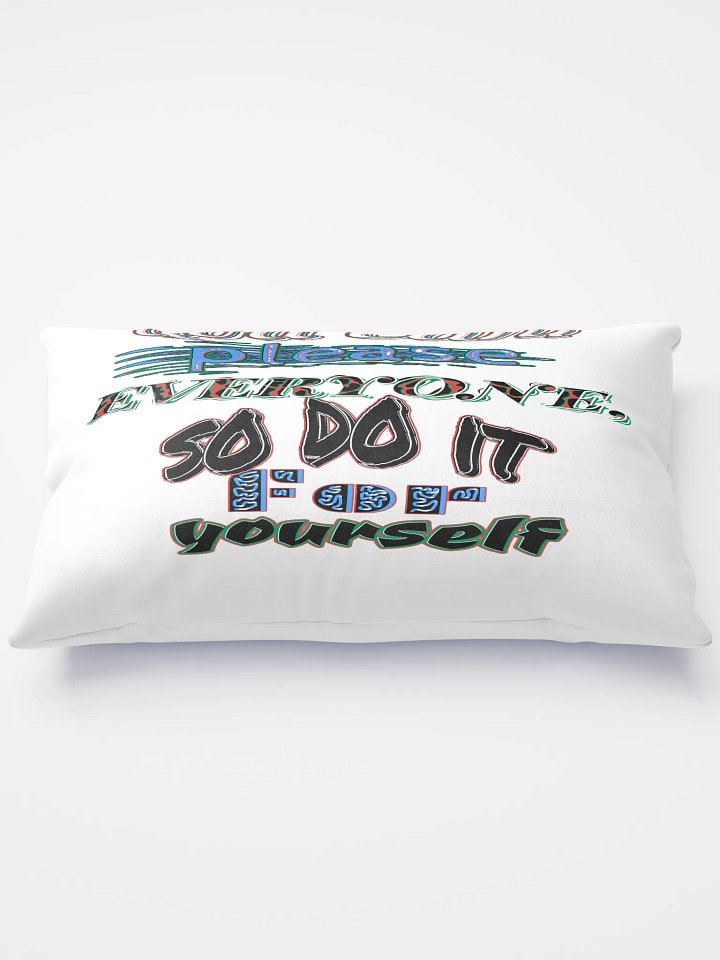 You Cant Please Everyone, So Do It For Yourself - White - Basic Pillow product image (2)