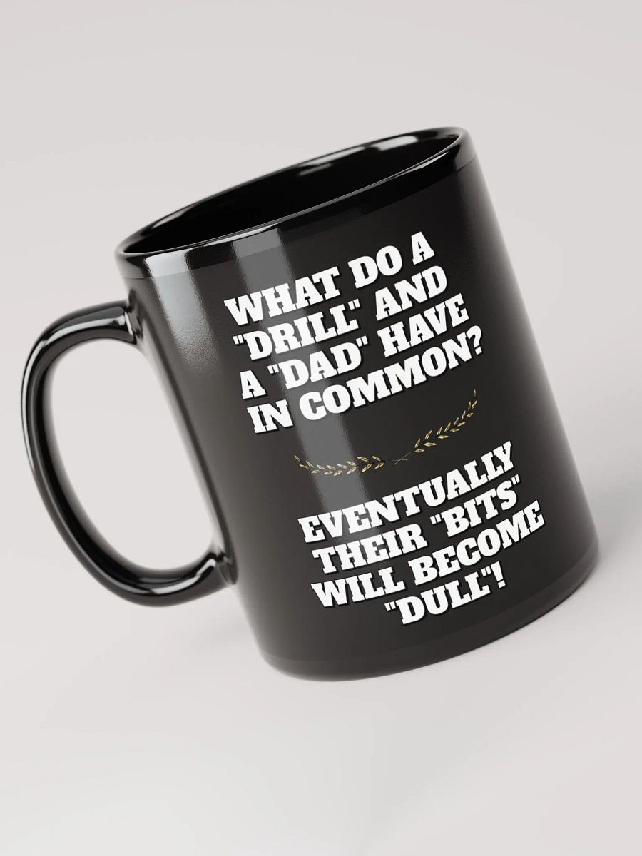 What Do A Drill And A Dad In Common - Funny Dad Joke Black Mug product image (6)