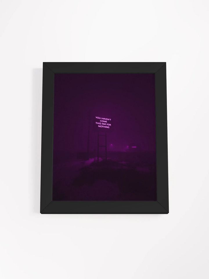 "You haven't come this far for nothing" Framed Poster product image (2)
