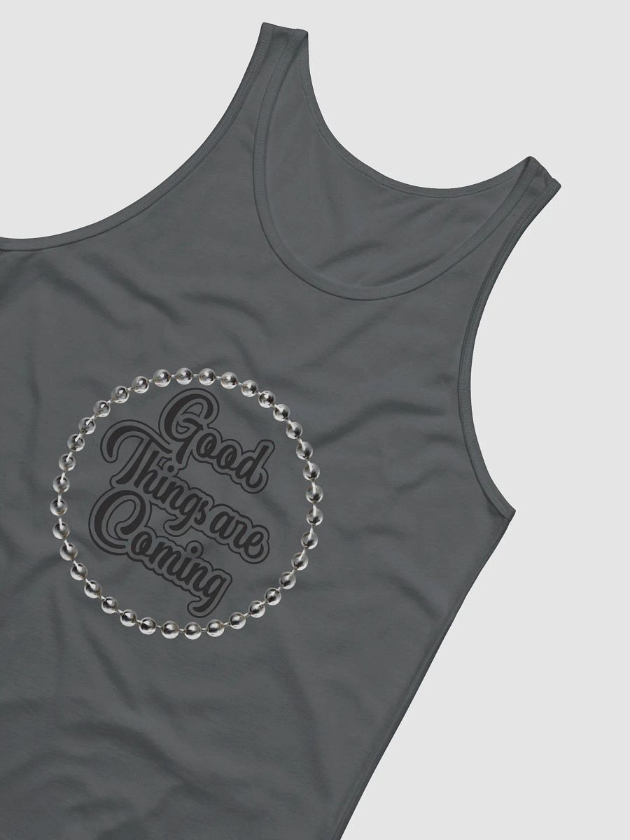 Good Things Are Coming- Unisex Tank Top for Him or Her product image (4)