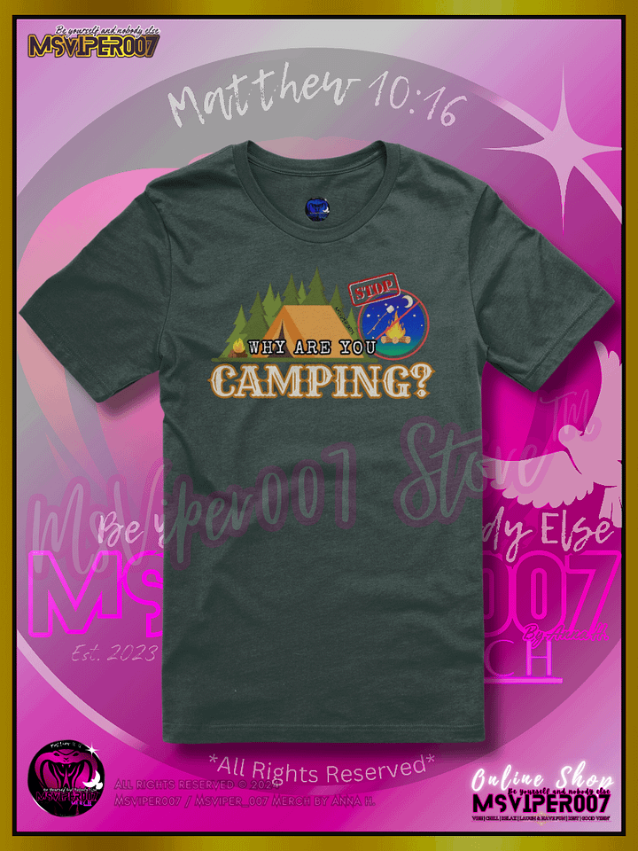 T-Shirt - MsViper007's "Why Are You Camping?" Gaming Comfort T-shirt By Anna H. product image (1)